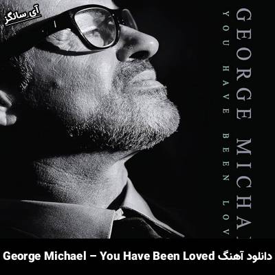 دانلود آهنگ You Have Been Loved George Michael